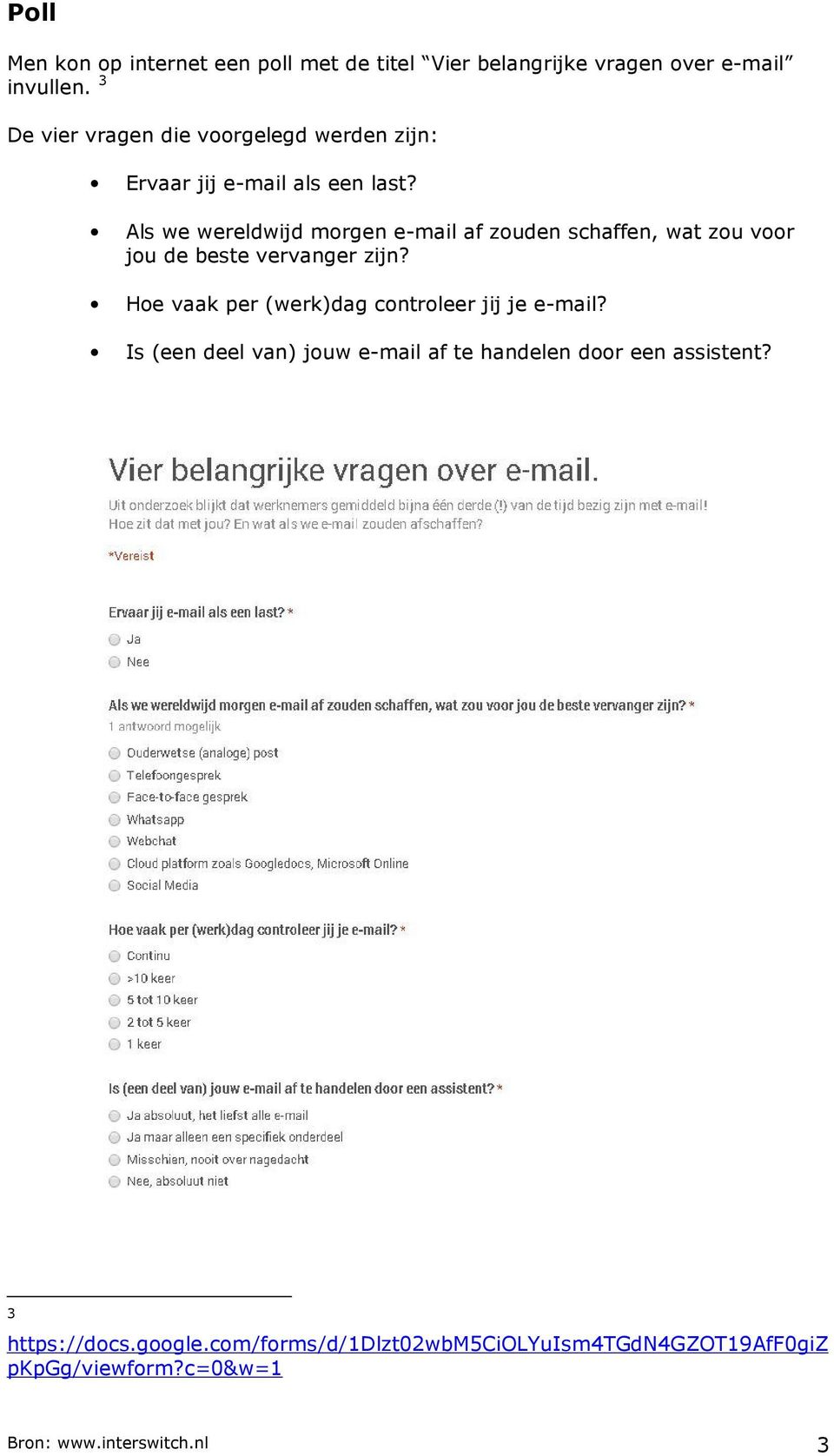 Als we wereldwijd morgen e-mail af zouden schaffen, wat zou voor jou de beste vervanger zijn?