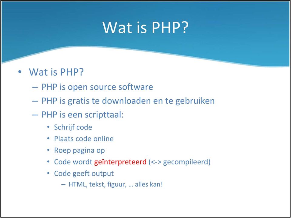 gebruiken PHP is een scripttaal: Schrijf code Plaats code online