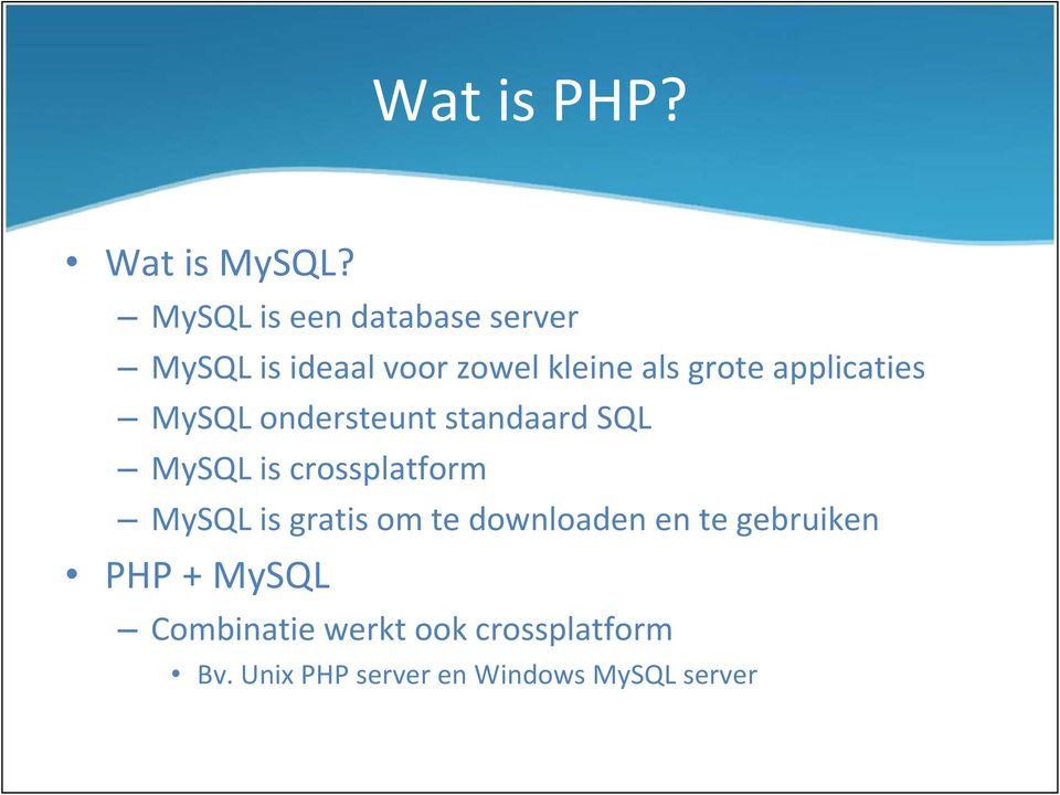 applicaties MySQL ondersteunt standaard SQL MySQL is crossplatform MySQLis