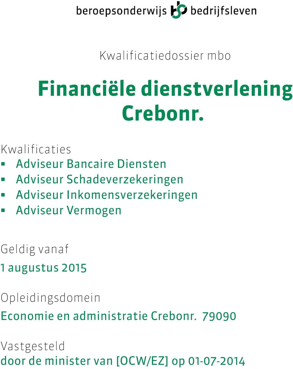 Inkomensverzekeringen Adviseur Vermogen Geldig vanaf 1 augustus 2015