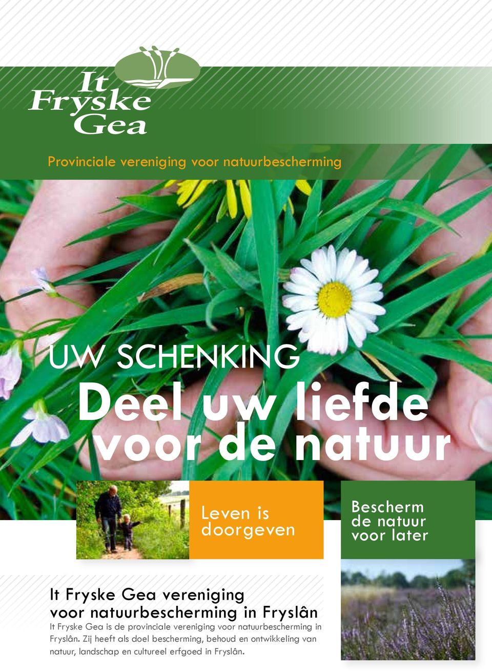Fryslân It Fryske Gea is de provinciale vereniging voor natuurbescherming in Fryslân.