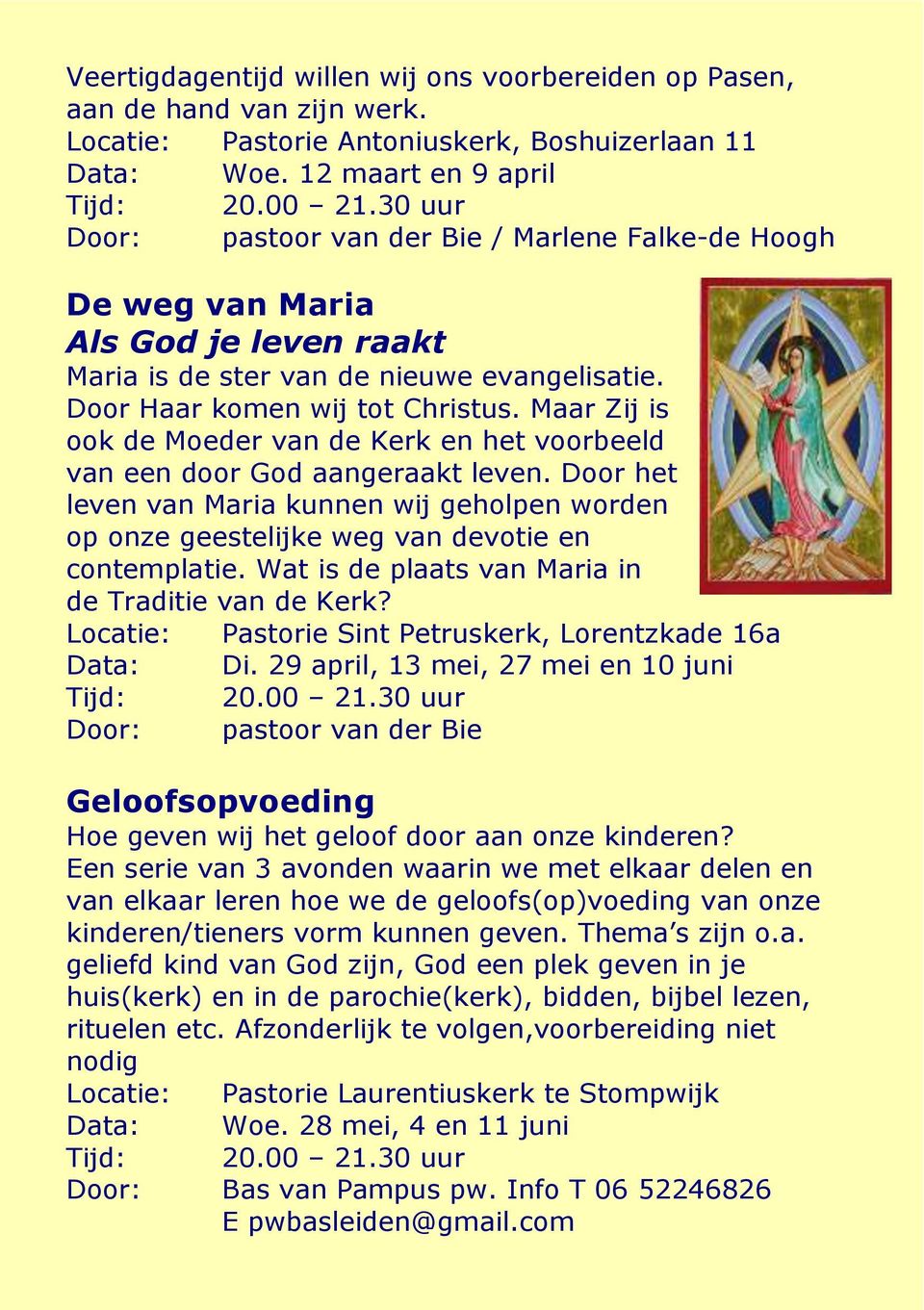 Maar Zij is ook de Moeder van de Kerk en het voorbeeld van een door God aangeraakt leven. Door het leven van Maria kunnen wij geholpen worden op onze geestelijke weg van devotie en contemplatie.