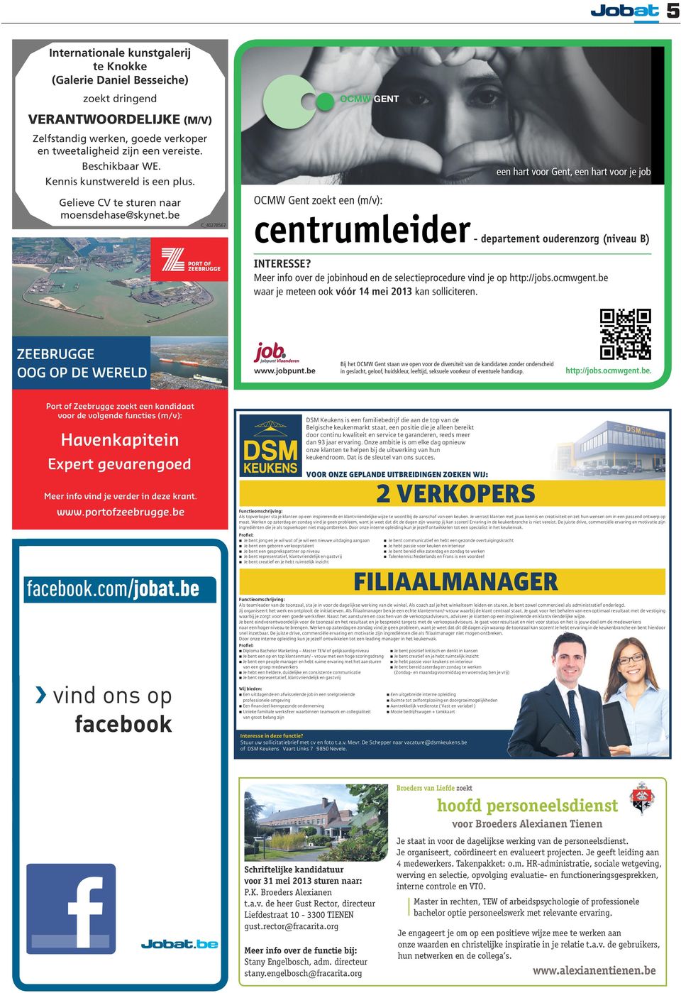 be C_40278567 OCMW Gent zoekteen (m/v): centrumleider -departement ouderenzorg (niveau B) INTERESSE? Meer info overdejobinhoud en de selectieprocedurevindjeophttp://jobs.ocmwgent.
