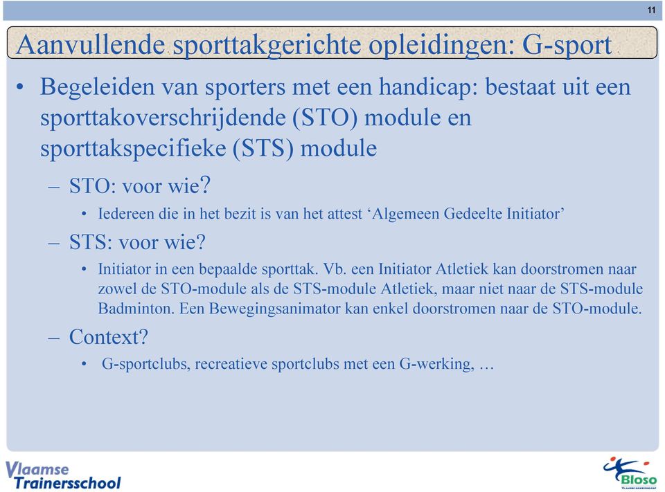 Initiator in een bepaalde sporttak. Vb.