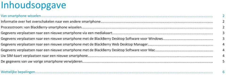 .. 3 Gegevens verplaatsen naar een nieuwe smartphone met de BlackBerry Desktop Software voor Windows.