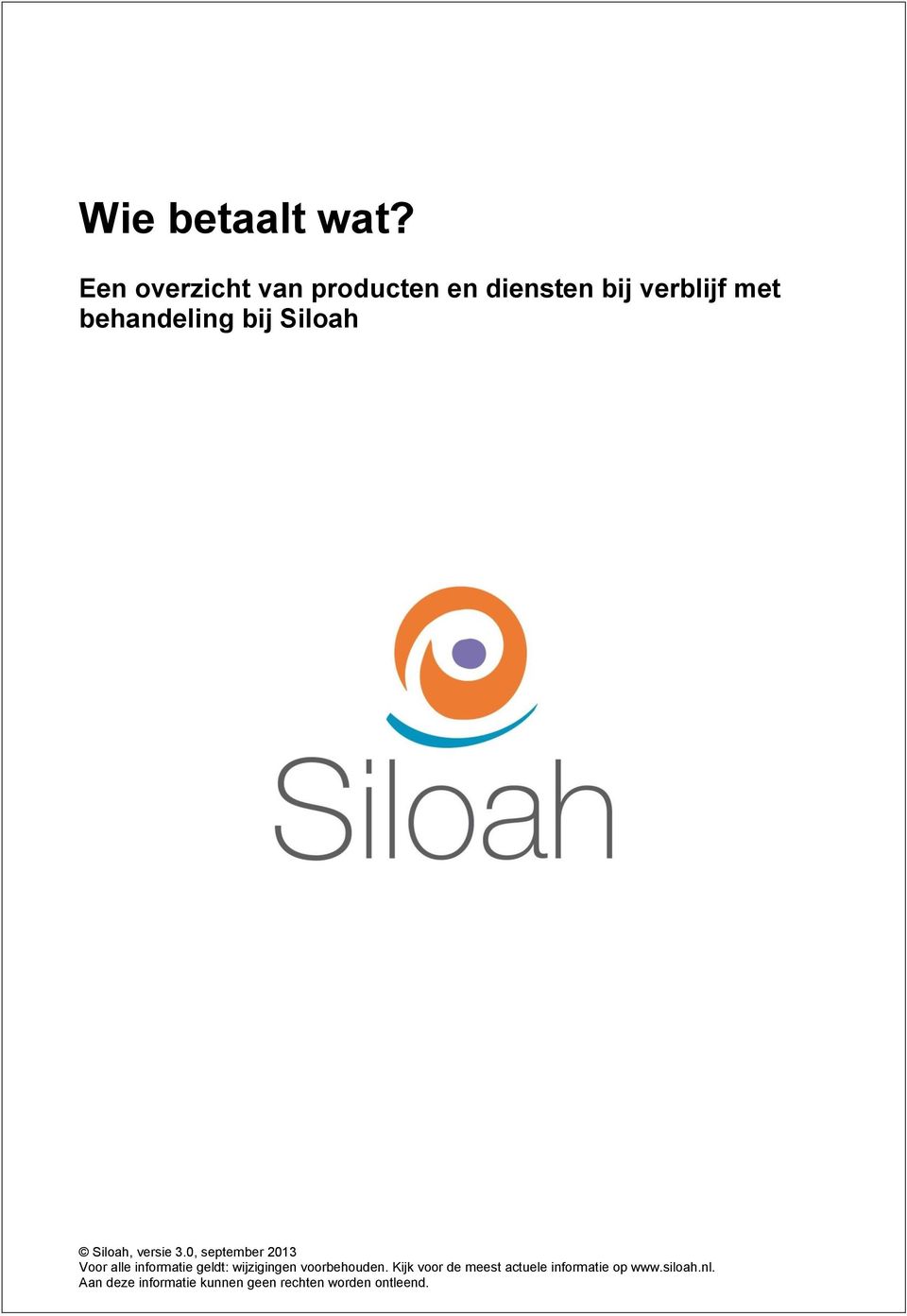 Siloah Siloah, versie 3.