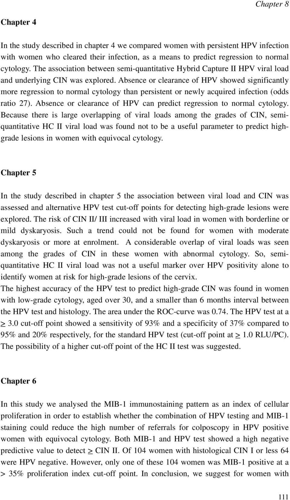 Absence or clearance of HPV showed significantly more regression to normal cytology than persistent or newly acquired infection (odds ratio 27).