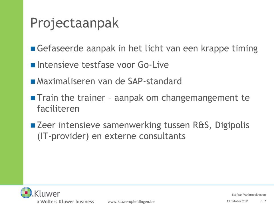 the trainer aanpak om changemangement te faciliteren Zeer intensieve