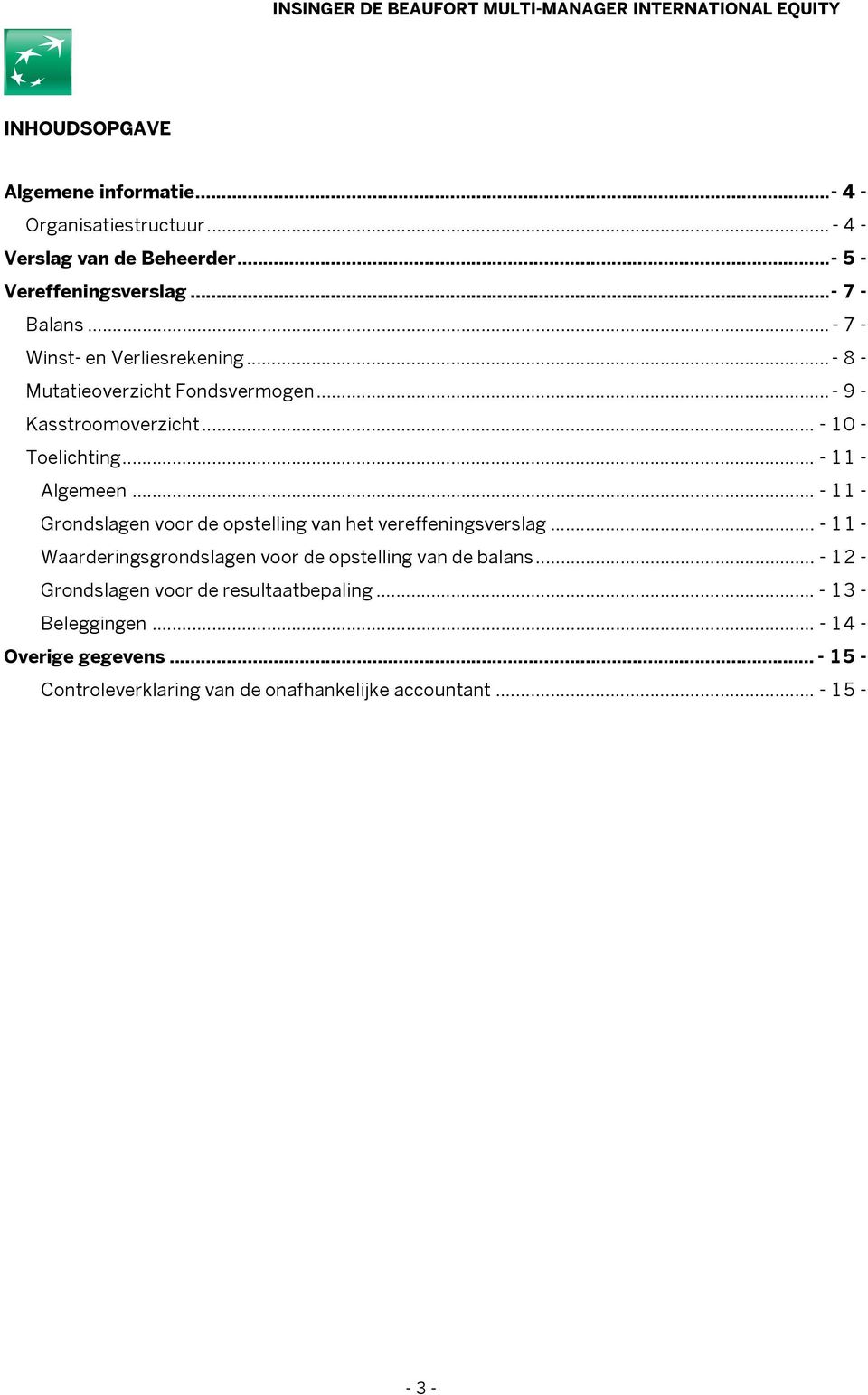 .. - 11 - Grondslagen voor de opstelling van het vereffeningsverslag... - 11 - Waarderingsgrondslagen voor de opstelling van de balans.