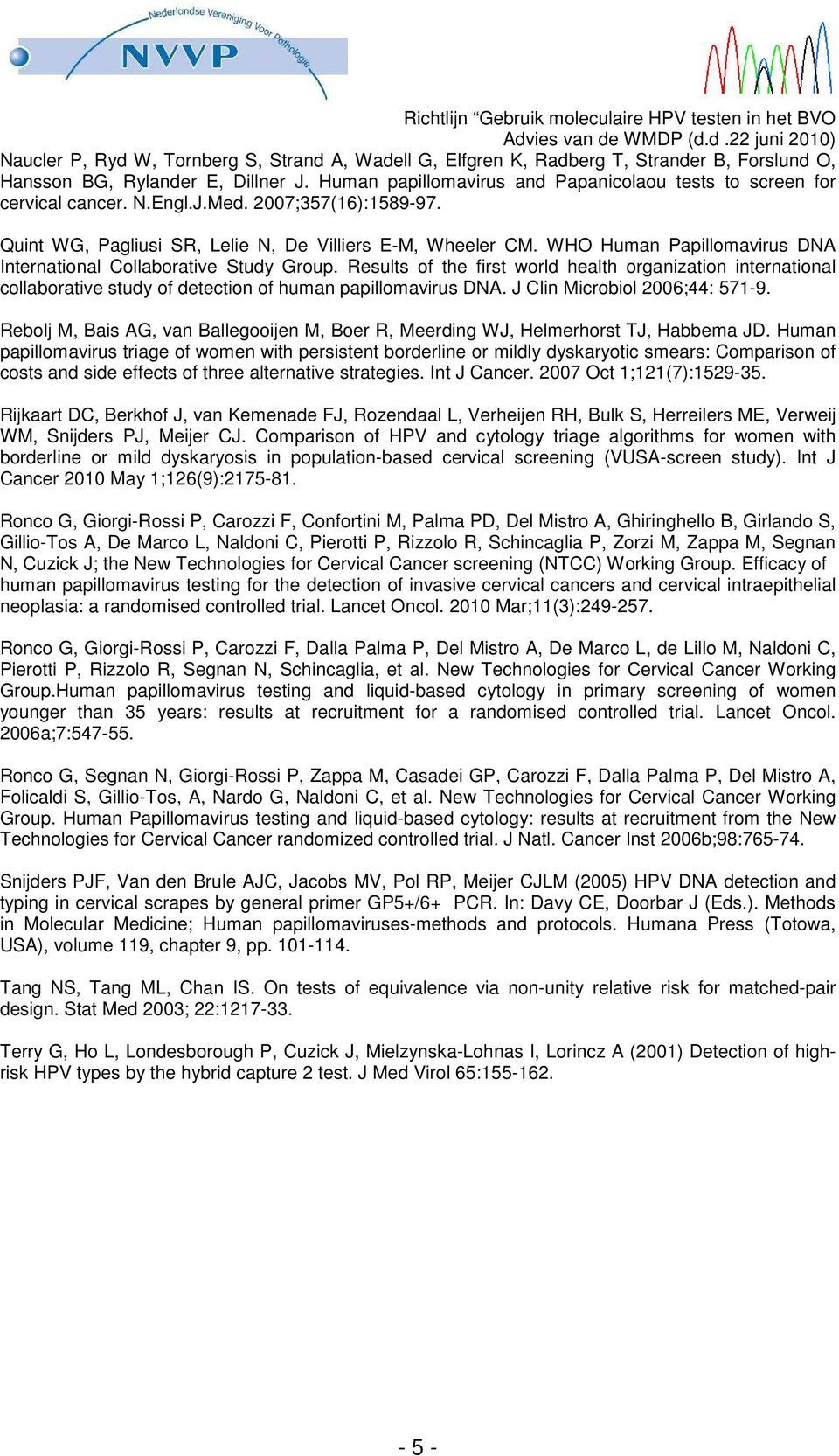 WHO Human Papillomavirus DNA International Collaborative Study Group. Results of the first world health organization international collaborative study of detection of human papillomavirus DNA.