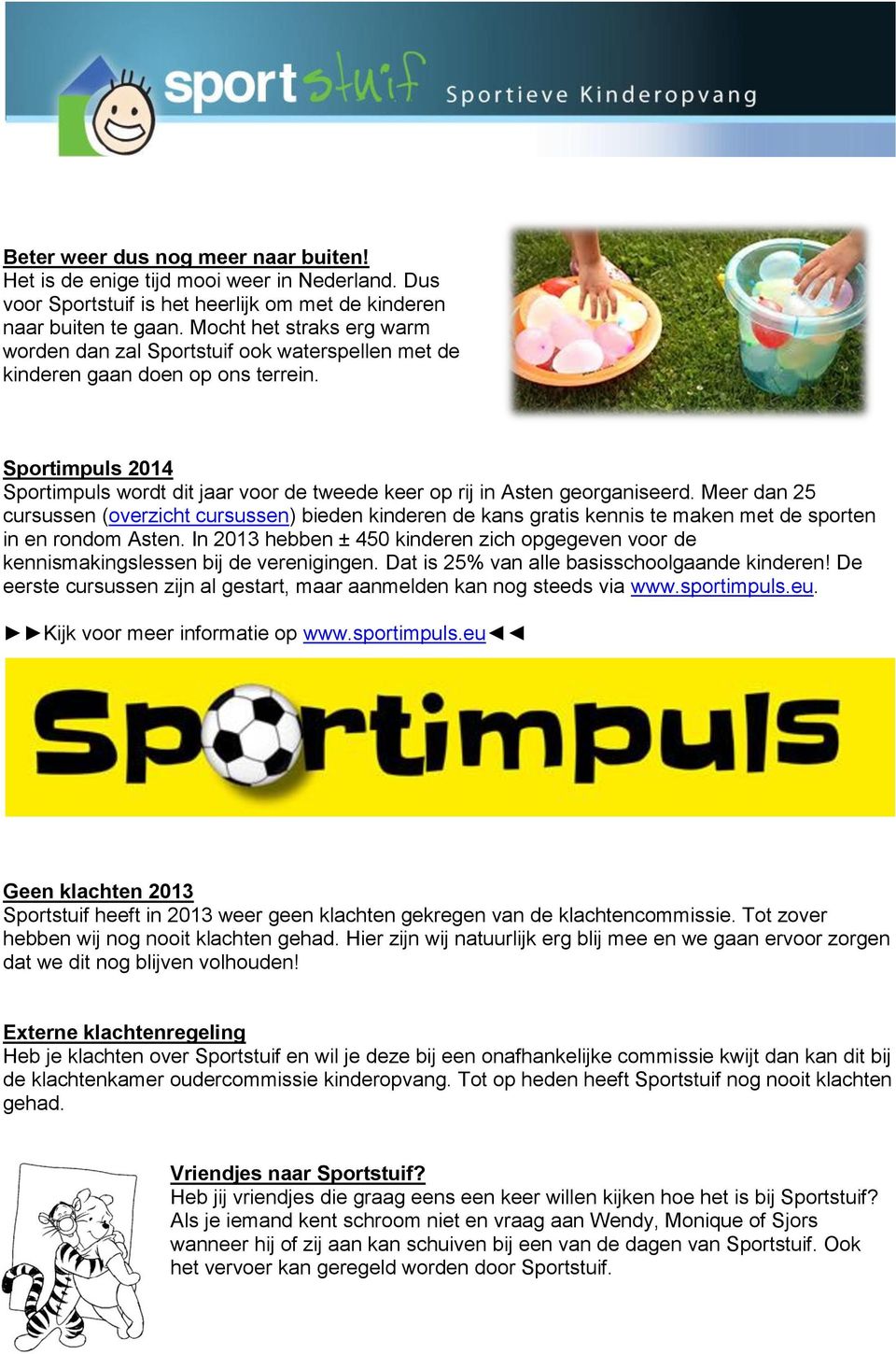 Sportimpuls 2014 Sportimpuls wordt dit jaar voor de tweede keer op rij in Asten georganiseerd.