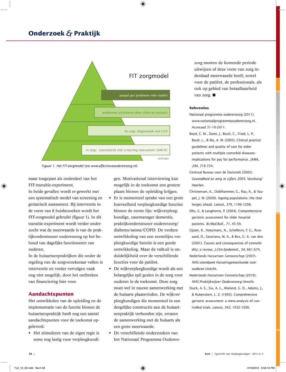 Bij interventie in de vorm van 8 huisbezoeken wordt het FIT-zorgmodel gebruikt (figuur 1).