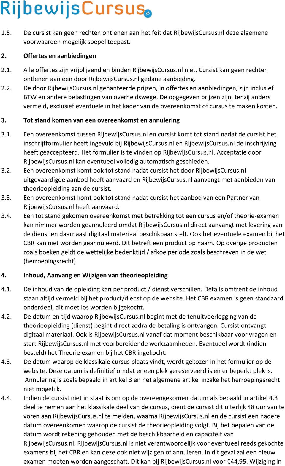 nl gehanteerde prijzen, in offertes en aanbiedingen, zijn inclusief BTW en andere belastingen van overheidswege.