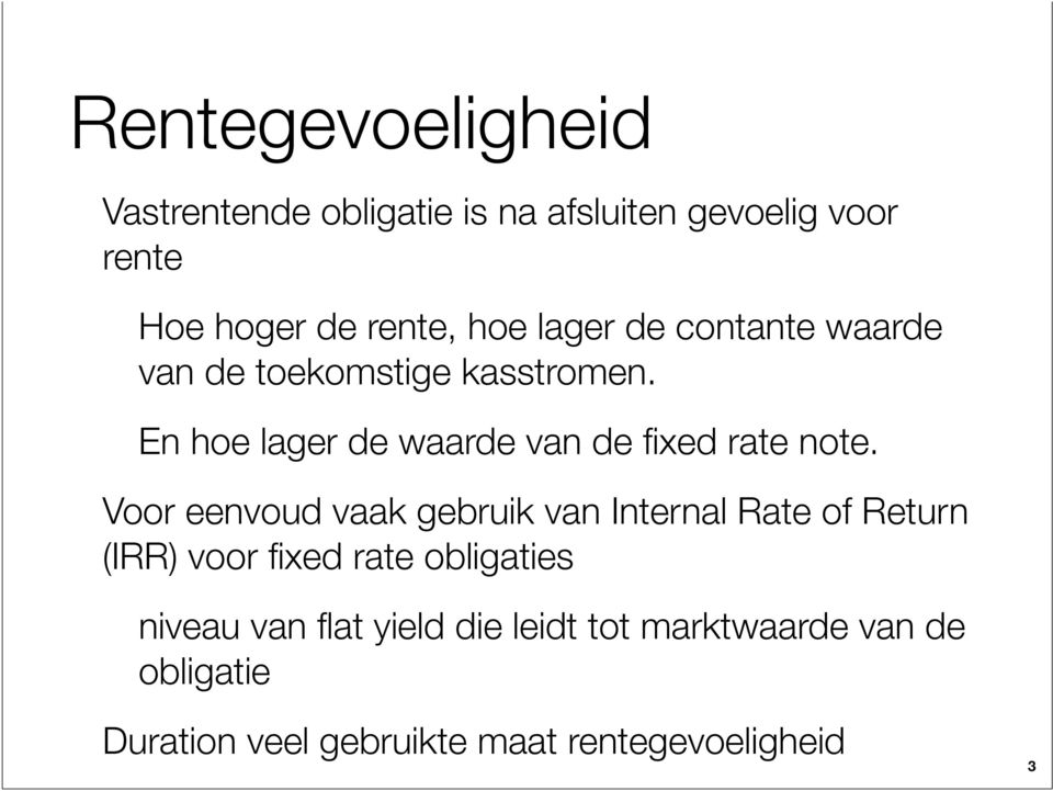 En hoe lager de waarde van de fixed rate note.