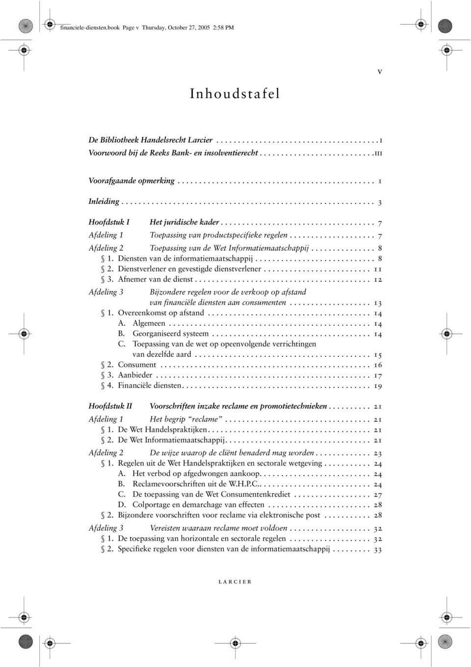 ................................... 7 Afdeling 1 Toepassing van productspecifieke regelen.................... 7 Afdeling 2 Toepassing van de Wet Informatiemaatschappij............... 8 1.