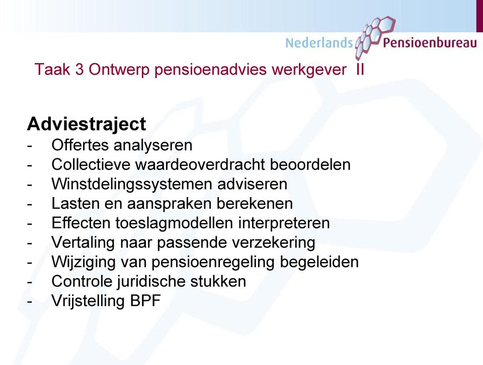 aanspraken berekenen - Effecten toeslagmodellen interpreteren - Vertaling naar passende