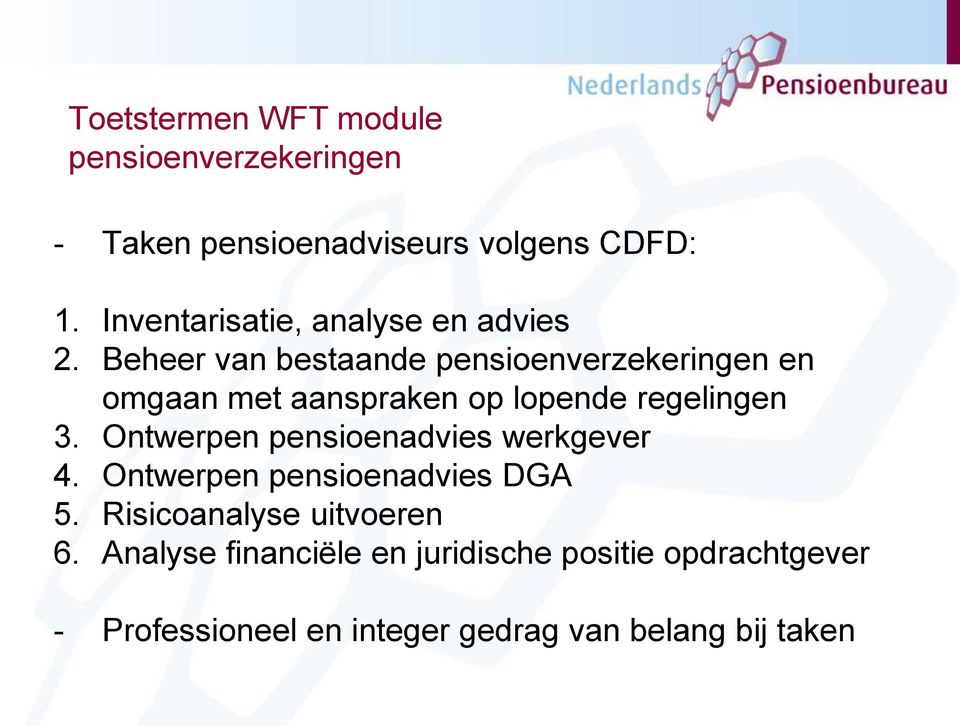 Beheer van bestaande pensioenverzekeringen en omgaan met aanspraken op lopende regelingen 3.