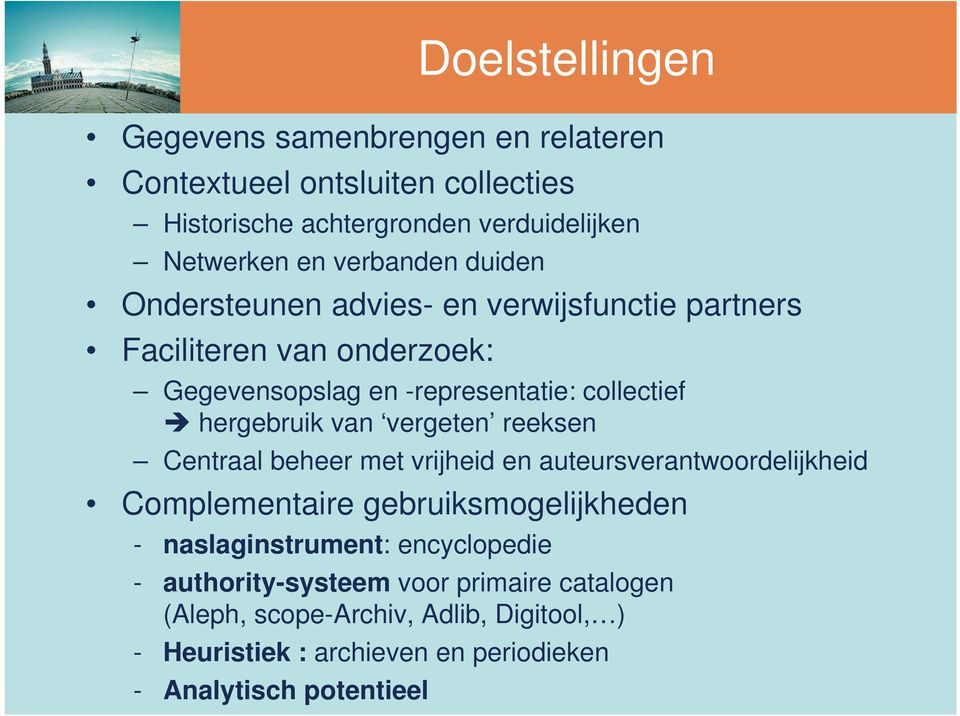 hergebruik van vergeten reeksen Centraal beheer met vrijheid en auteursverantwoordelijkheid Complementaire gebruiksmogelijkheden -