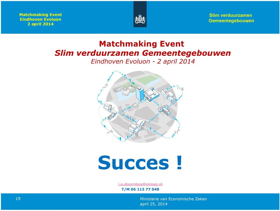 Gemeentegebouwen Eindhoven Evoluon - 2 april 2014 Succes! i.o.doornbos@minez.