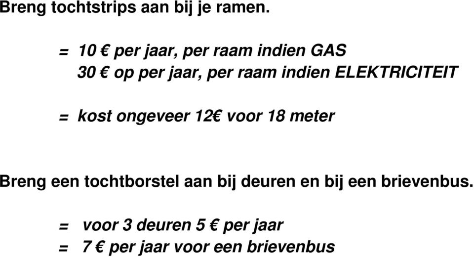 ELEKTRICITEIT = kost ongeveer 12 voor 18 meter Breng een