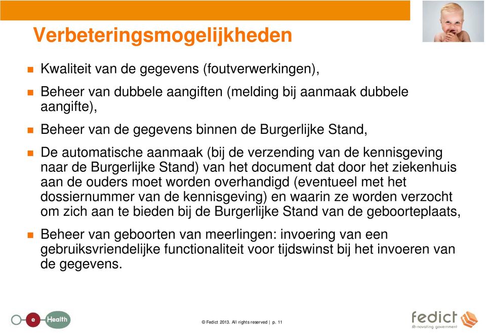 worden overhandigd (eventueel met het dossiernummer van de kennisgeving) en waarin ze worden verzocht om zich aan te bieden bij de Burgerlijke Stand van de geboorteplaats,