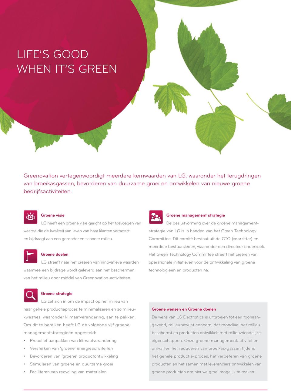 co2 co2 Groene doelen LG streeft naar het creëren van innovatieve waarden waarmee een bijdrage wordt geleverd aan het beschermen van het milieu door middel van Greenovation-activiteiten.