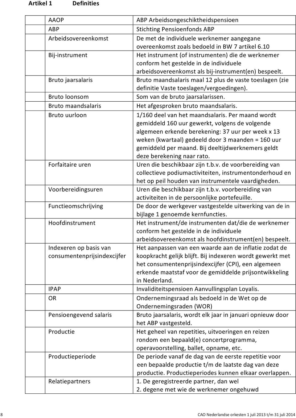 ABP De met de individuele werknemer aangegane overeenkomst zoals bedoeld in BW 7 artikel 6.