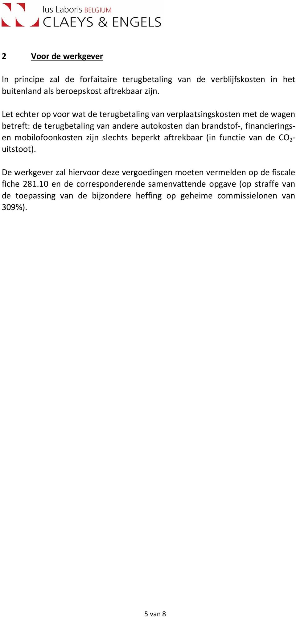 financieringsen mobilofoonkosten zijn slechts beperkt aftrekbaar (in functie van de CO 2 - uitstoot).