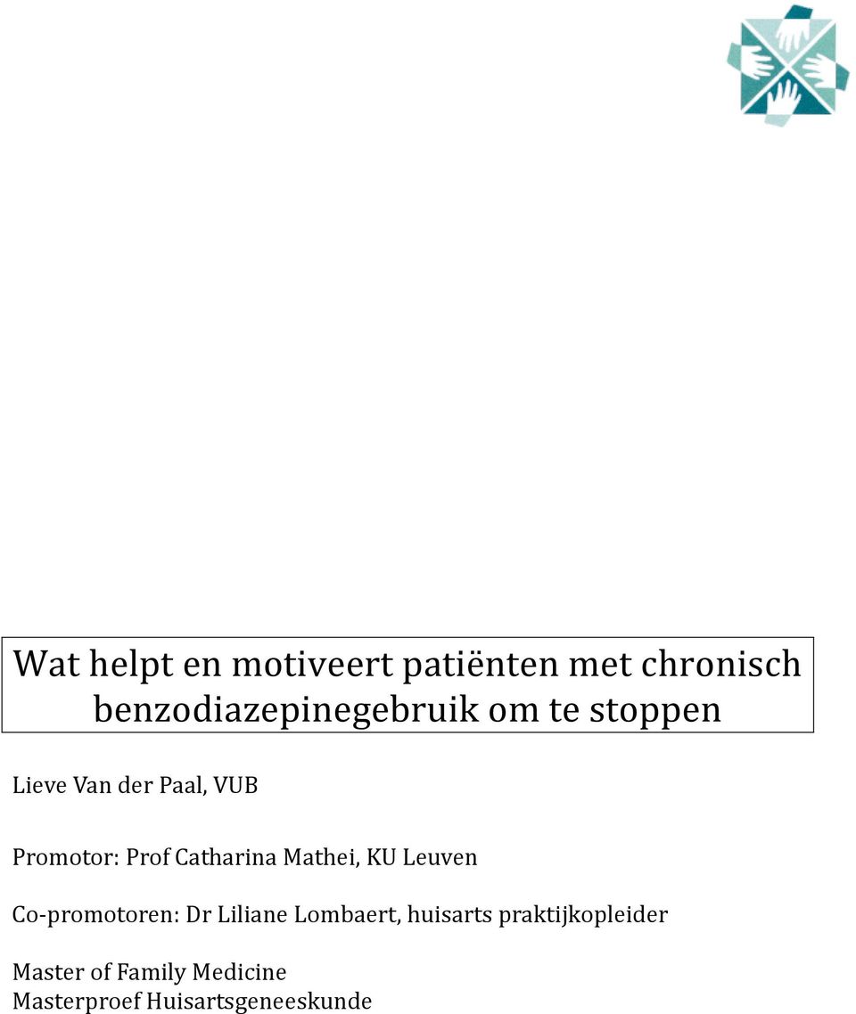 Promotor: Prof Catharina Mathei, KU Leuven Co-promotoren: Dr