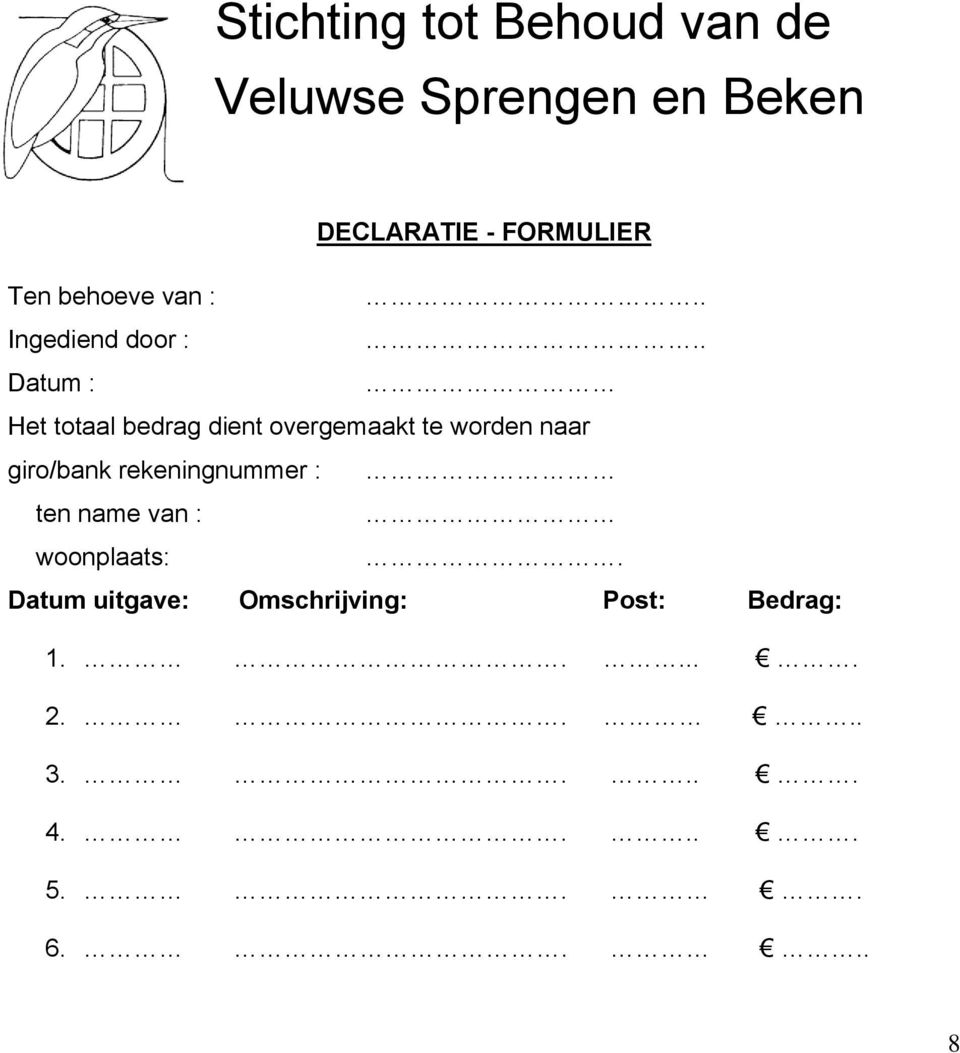 Stichting tot Behoud van de Veluwse Sprengen en Beken DECLARATIE - FORMULIER Ten behoeve van :.. Ingediend door :.