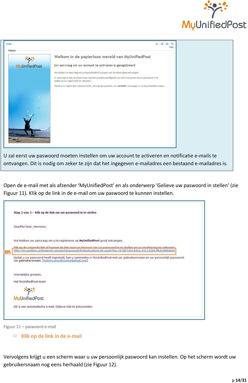Open de e-mail met als afzender MyUnifiedPost en als onderwerp Gelieve uw paswoord in stellen (zie Figuur 11).