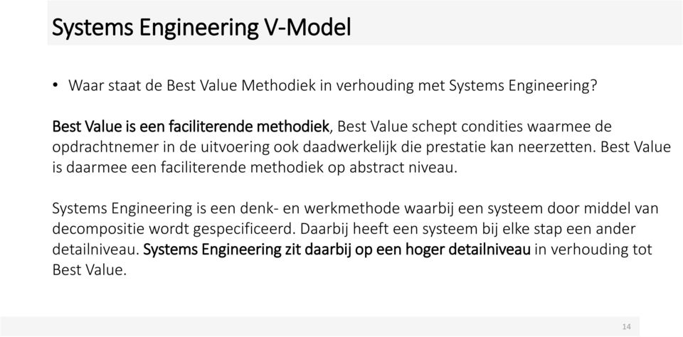 neerzetten. Best Value is daarmee een faciliterende methodiek op abstract niveau.