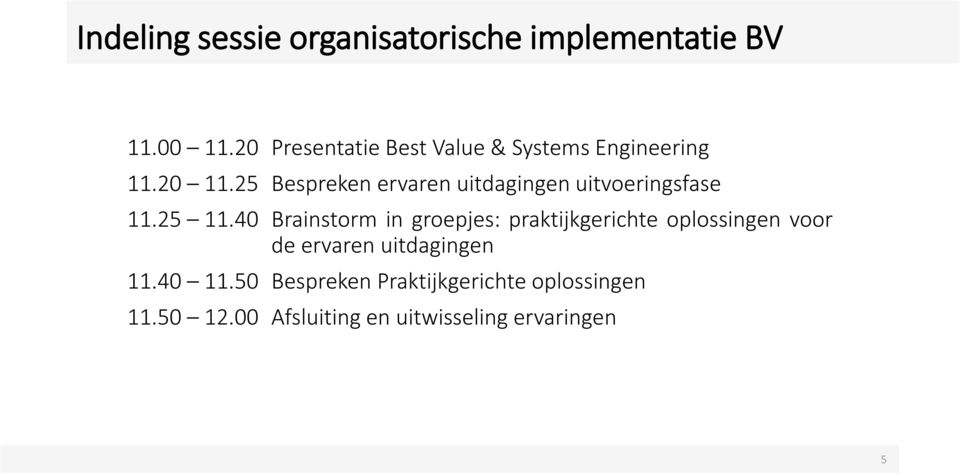 25 Bespreken ervaren uitdagingen uitvoeringsfase 11.25 11.