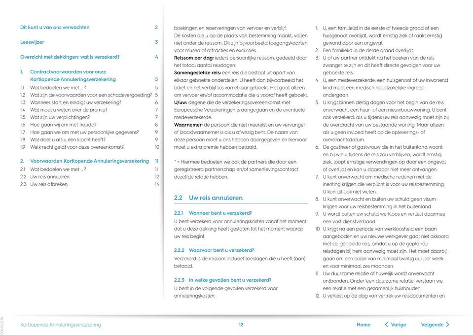 Samengestelde reis: een reis die bestaat uit apart van elkaar geboekte onderdelen. U heeft dan bijvoorbeeld het ticket en het verblijf los van elkaar geboekt.