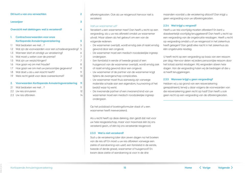 Maar alleen als het gebeurt om een van de volgende redenen: De waarnemer overlijdt, wordt ernstig ziek of raakt ernstig gewond door een ongeval.