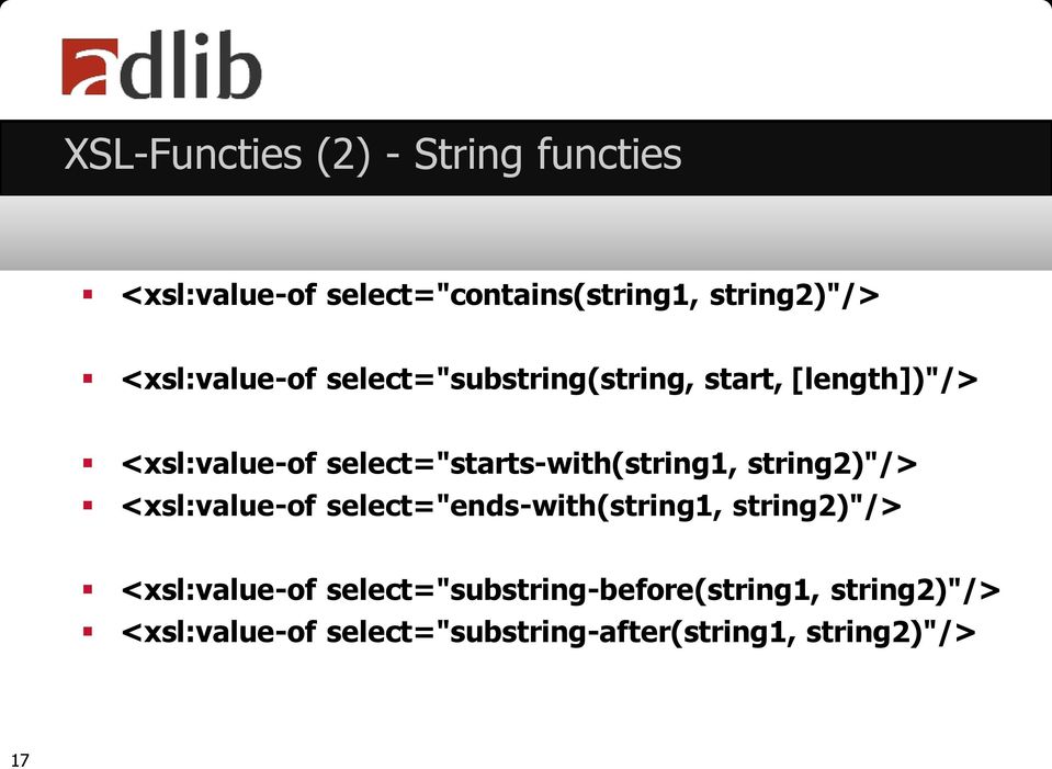 select="starts-with(string1, string2)"/> <xsl:value-of select="ends-with(string1, string2)"/>