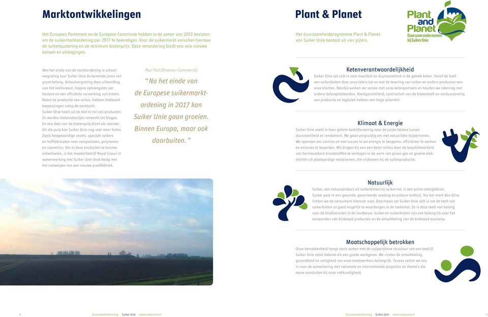 Het duurzaamheidprogramma Plant & Planet van Suiker Unie bestaat uit vier pijlers. Met het einde van de marktordening is schaal vergroting voor Suiker Unie de komende jaren van groot belang.