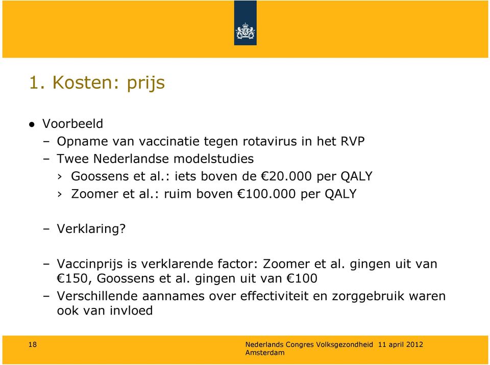 000 per QALY Verklaring? Vaccinprijs is verklarende factor: Zoomer et al.