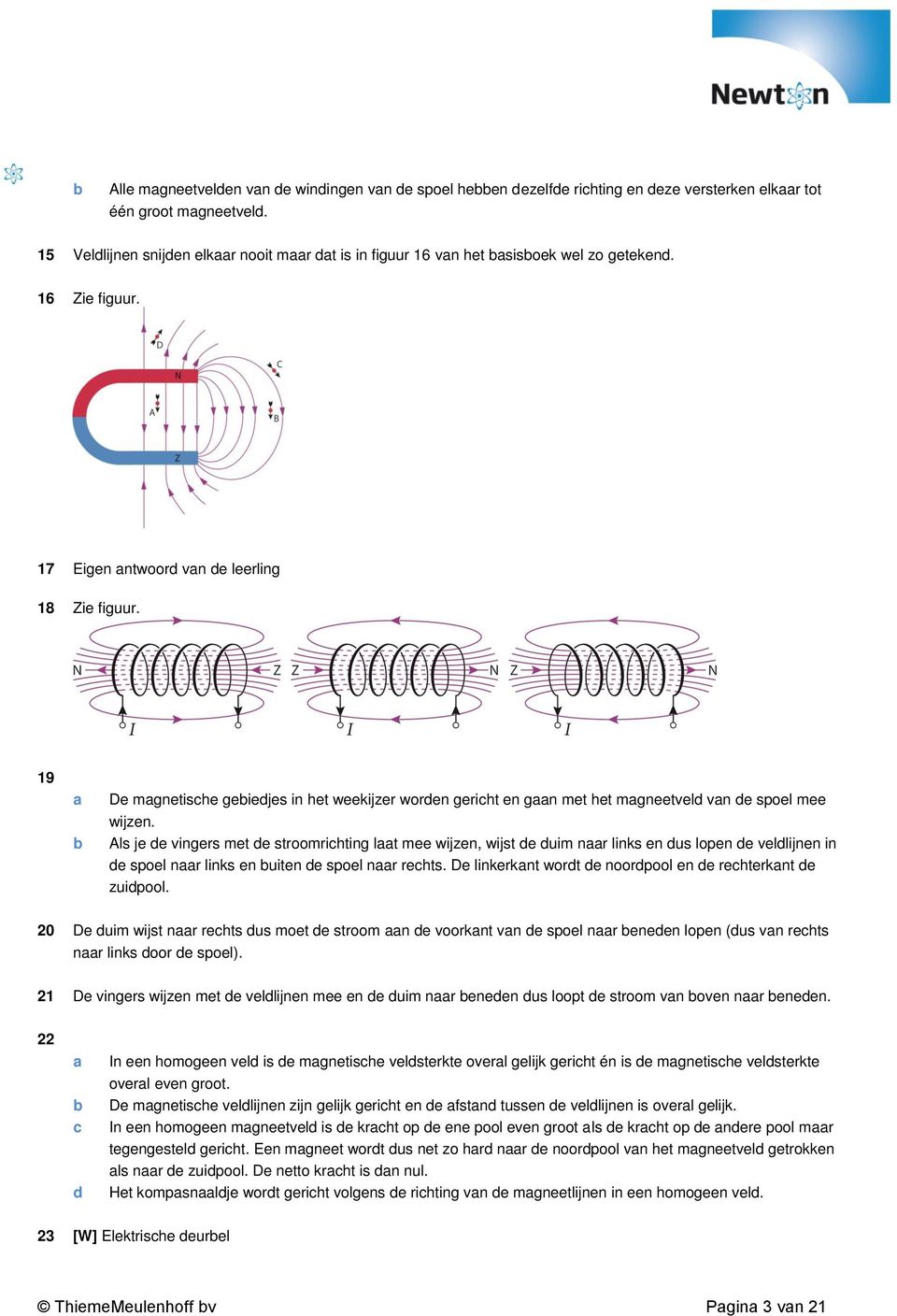 Als j vingrs mt stroomrihting lt m wijzn, wijst uim nr links n us lopn vllijnn in spol nr links n uitn spol nr rhts. D linkrknt wort noorpool n rhtrknt zuipool.