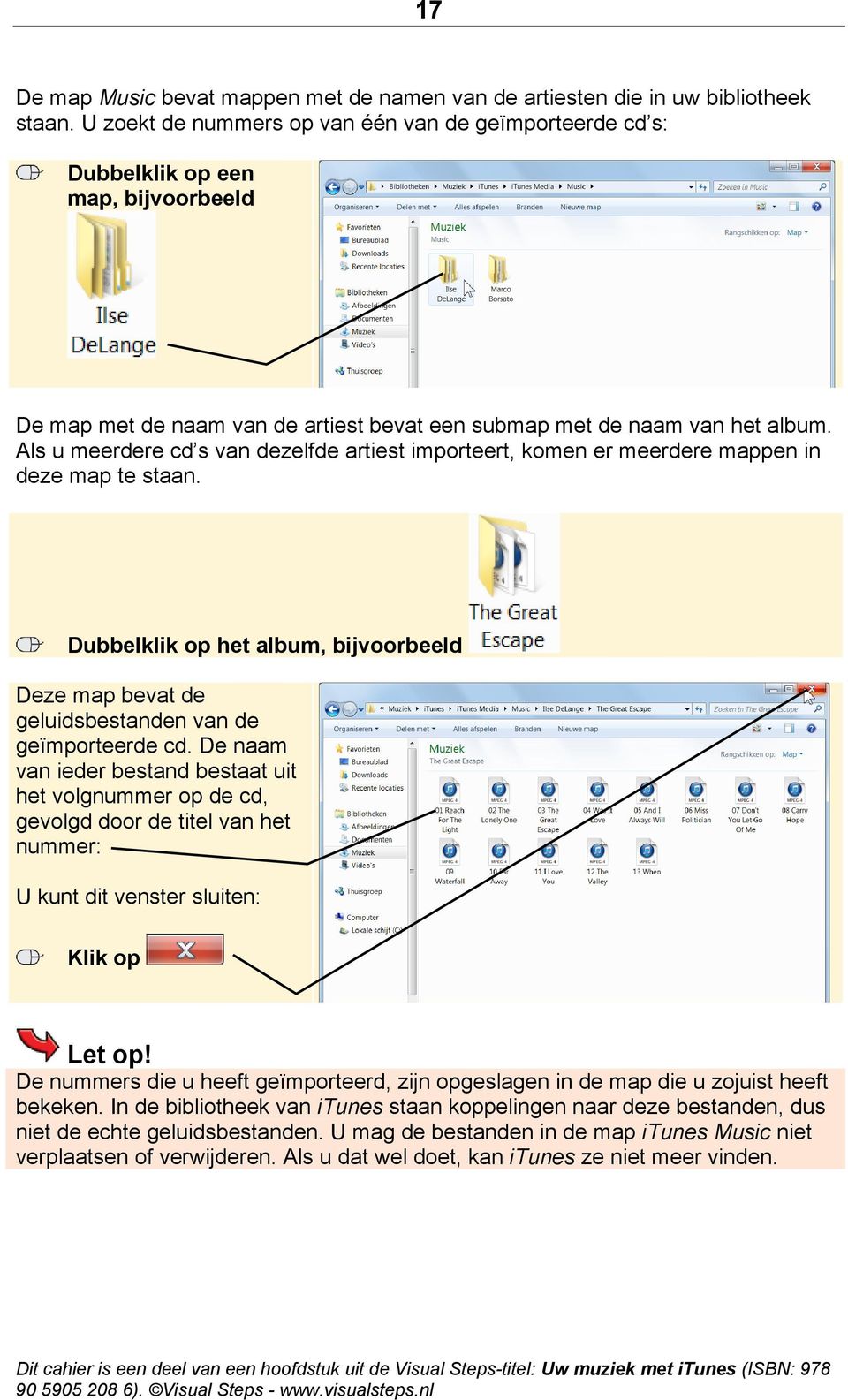 Als u meerdere cd s van dezelfde artiest importeert, komen er meerdere mappen in deze map te staan. Dubbelklik op het album, bijvoorbeeld Deze map bevat de geluidsbestanden van de geïmporteerde cd.