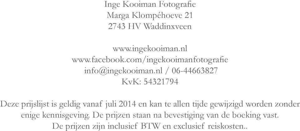 nl / 06-44663827 KvK: 54321794 Deze prijslijst is geldig vanaf juli 2014 en kan te allen tijde