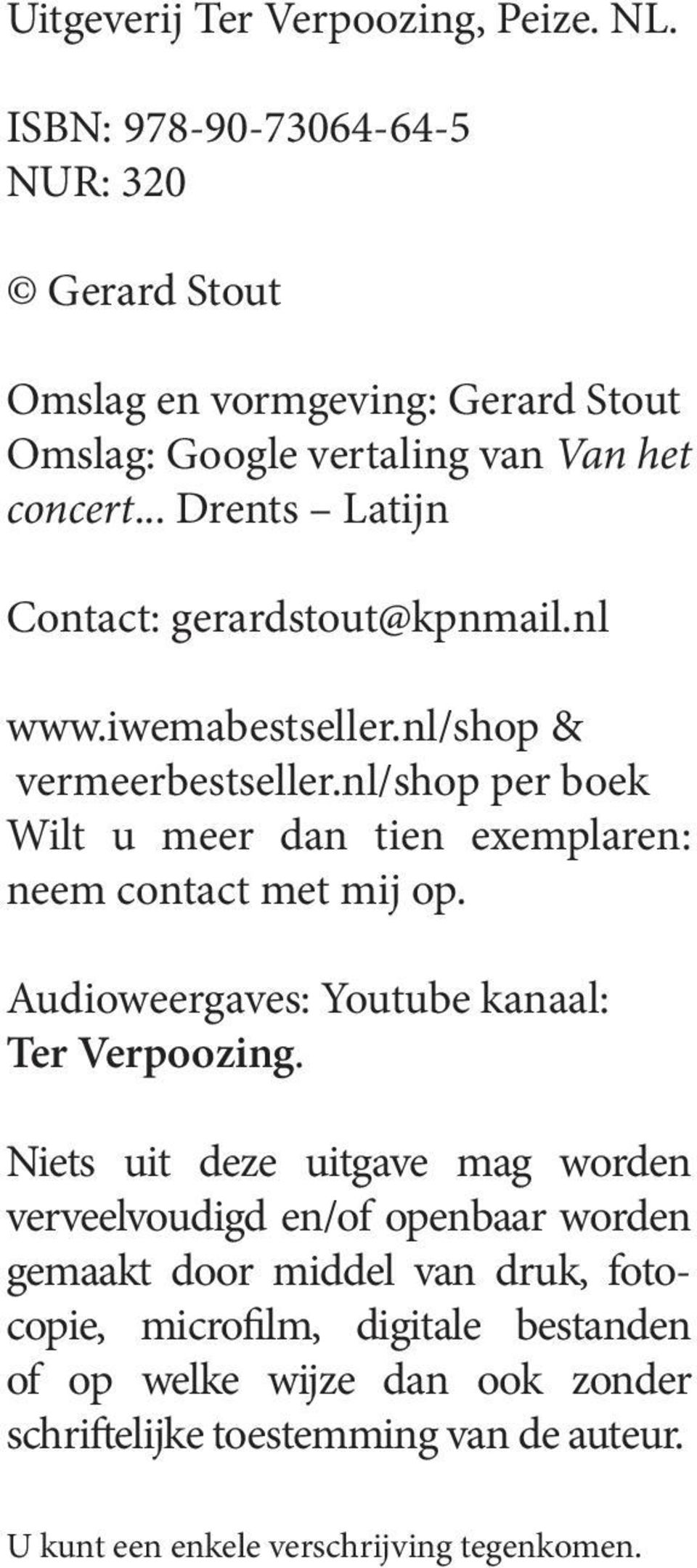 .. Drents Latijn Contact: gerardstout@kpnmail.nl www.iwemabestseller.nl/shop & vermeerbestseller.