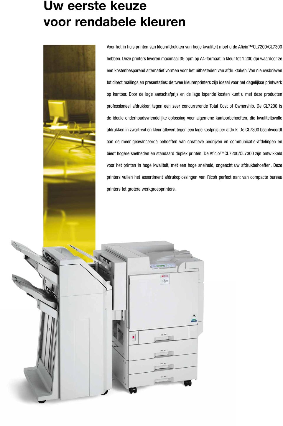 Van nieuwsbrieven tot direct mailings en presentaties: de twee kleurenprinters zijn ideaal voor het dagelijkse printwerk op kantoor.