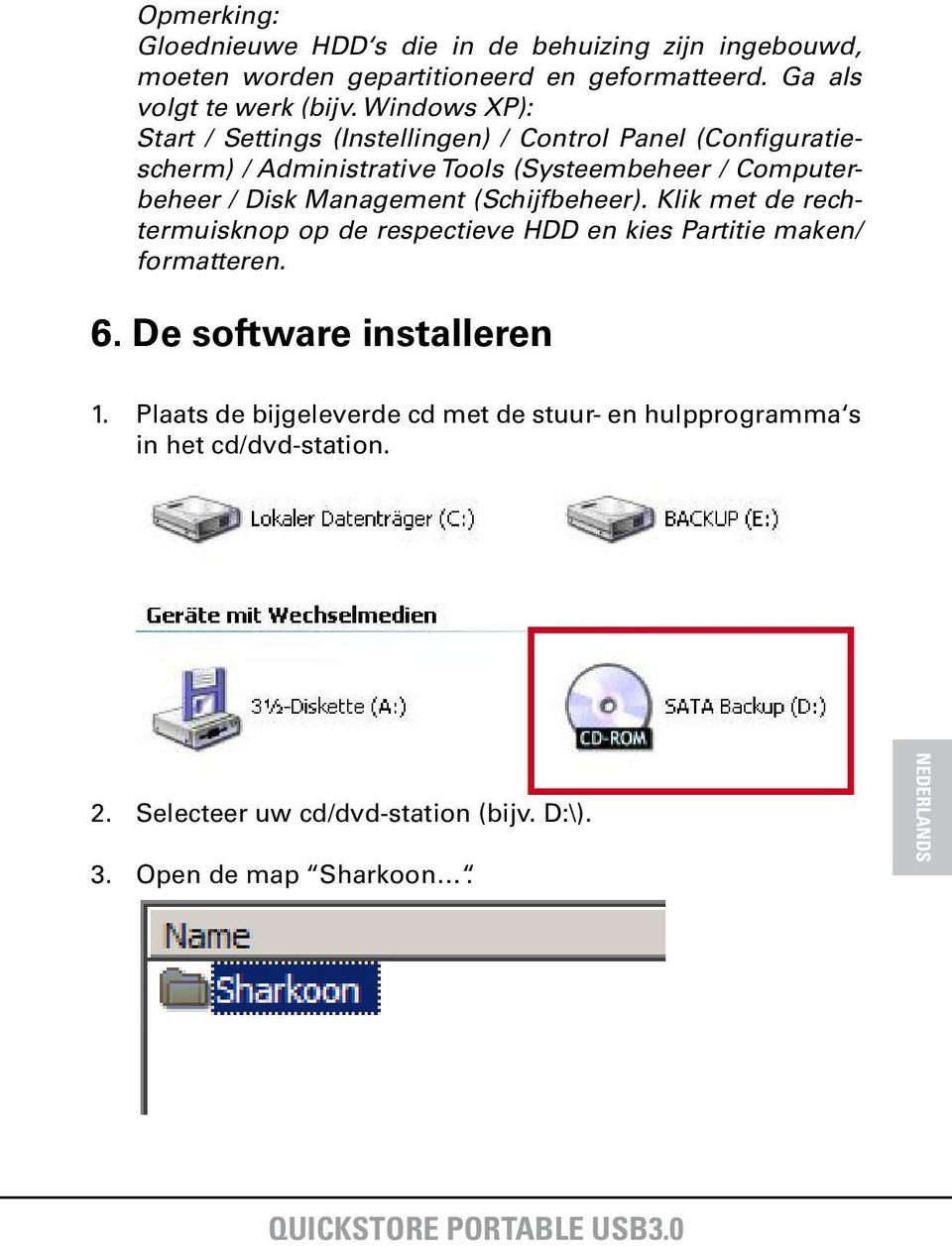 Management (Schijfbeheer). Klik met de rechtermuisknop op de respectieve HDD en kies Partitie maken/ formatteren. 6. De software installeren 1.