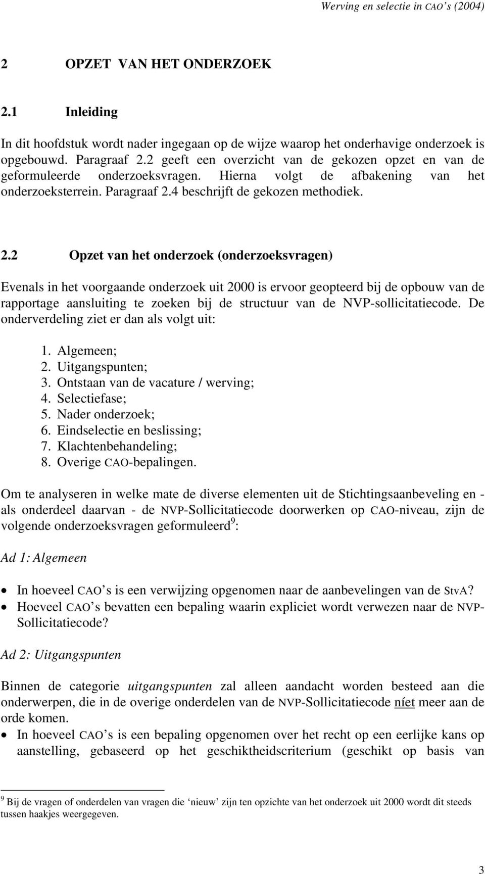 4 beschrijft de gekozen methodiek. 2.