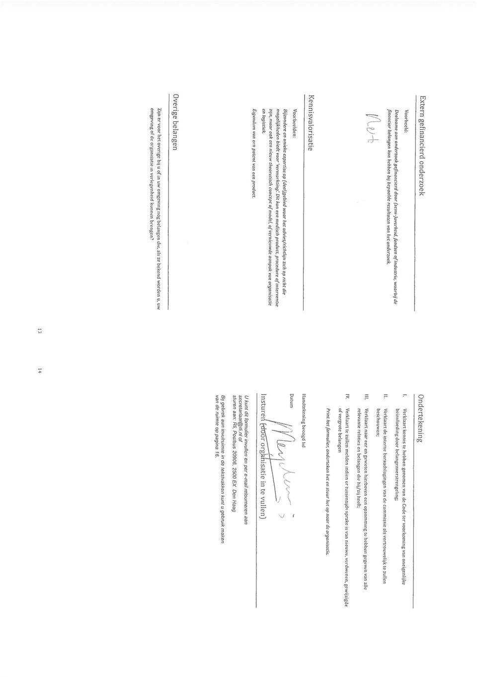 Verklaart de interne beraadslagingen van de commissie als vertrouwelijk te zullen besçhouwen; III.