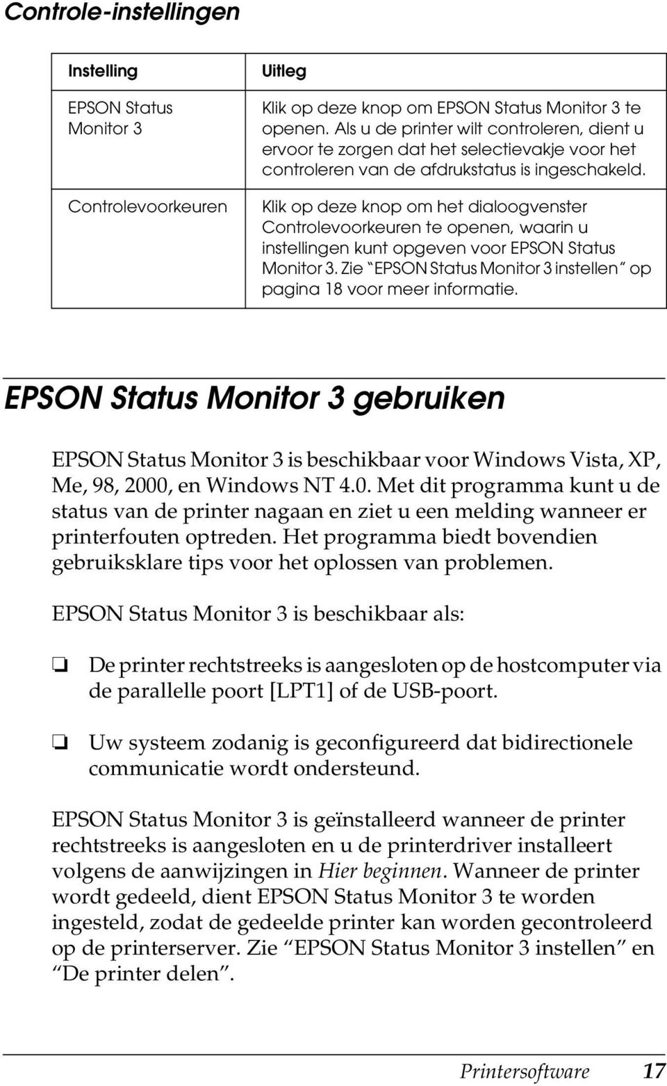 Klik op deze knop om het dialoogvenster Controlevoorkeuren te openen, waarin u instellingen kunt opgeven voor EPSON Status Monitor 3.