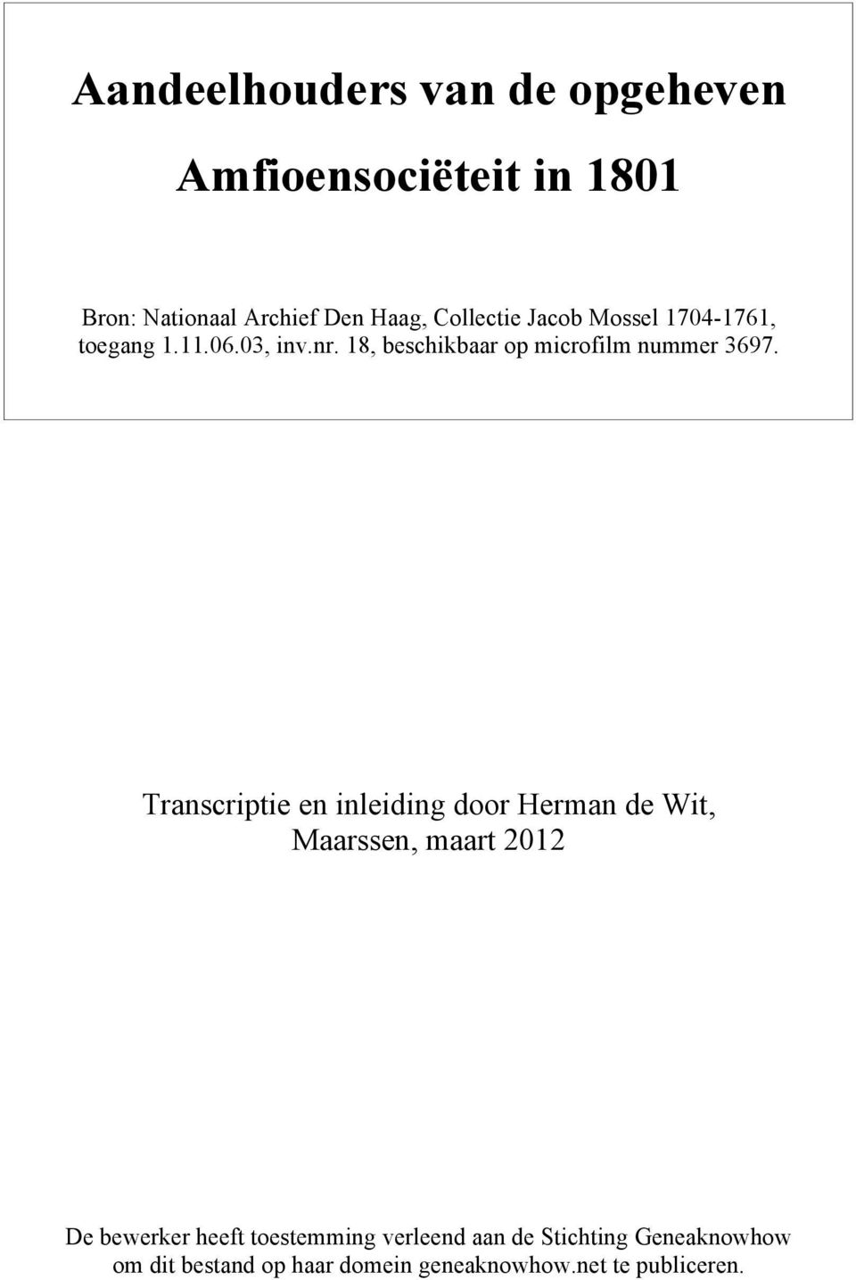 Transcriptie en inleiding door Herman de Wit, Maarssen, maart 202 De bewerker heeft toestemming