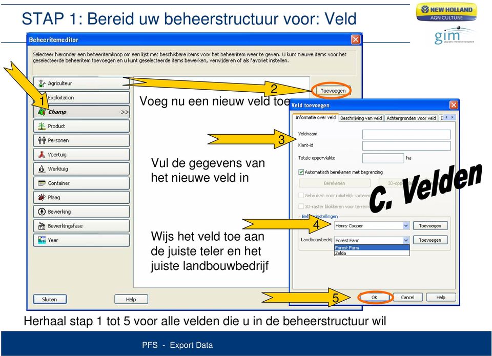 aan de juiste teler en het juiste landbouwbedrijf 4 Herhaal stap 1