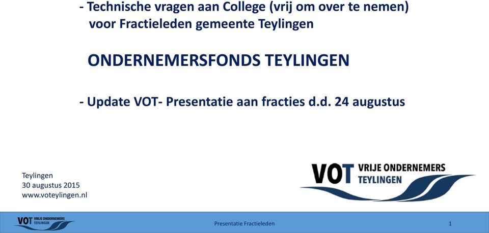 Update VOT- Presentatie aan fracties d.d. 24 augustus Teylingen 30 augustus 2015 www.